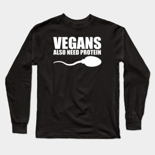 vegans also need protein Long Sleeve T-Shirt